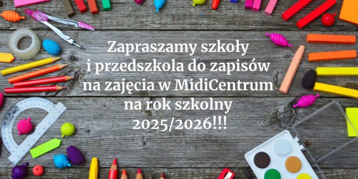 Ruszają zapisy na zajęcia dla szkół i przedszkoli w MidiCentrum w roku szkolnym 2025/2026!!!